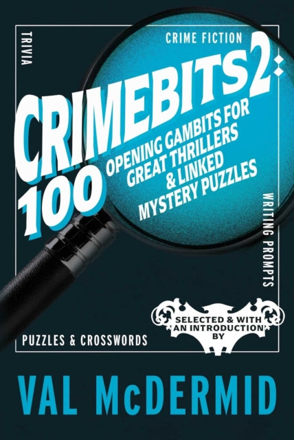 CrimeBits 2: 100 Opening Gambits for Great Thrillers & Linked Mystery Puzzles : Selected & with an Introduction by Val McDermid-9781915406859